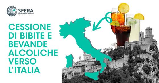 Cessioni di bibite e bevande alcoliche verso l’Italia: nuove regole IVA per gli operatori sammarinesi